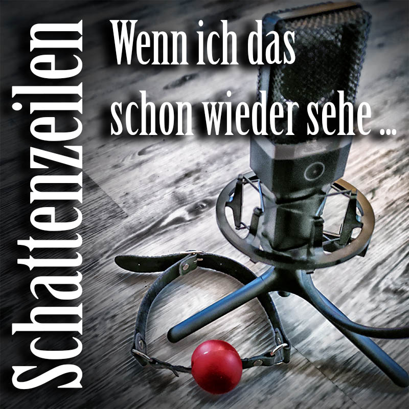 Podcast: Wenn ich das schon wieder sehe ...