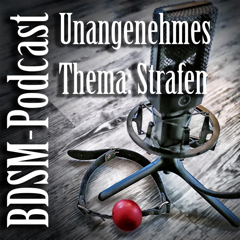 Podcast: Unangenehmes Thema - Strafen